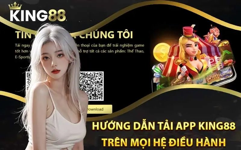 Hướng dẫn tải app King88 trên mọi hệ điều hành