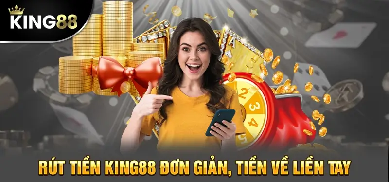 Rút tiền King88 đơn giản, tiền về liền tay