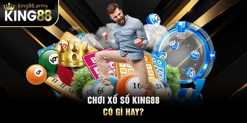 Chơi xổ số tại King88 có gì hấp dẫn?